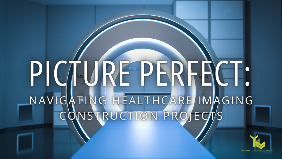 Navigating Healthcare Imaging Construction Projects - Talisen Construction